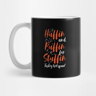 Huffin And Puffin For Stuffin Turkey Trot Squad Thanksgiving 2023 Mug
